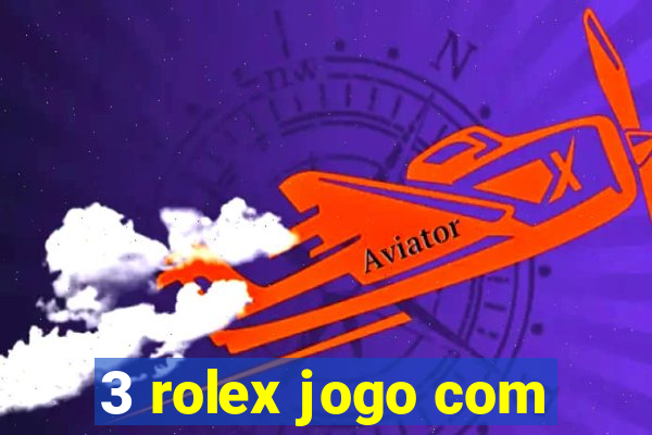 3 rolex jogo com